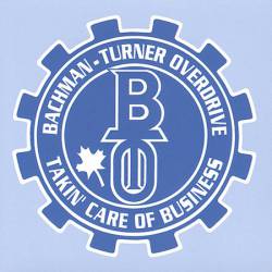 Bachman Turner Overdrive : Takin' Care Of Business